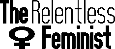 The Relentless Feminist